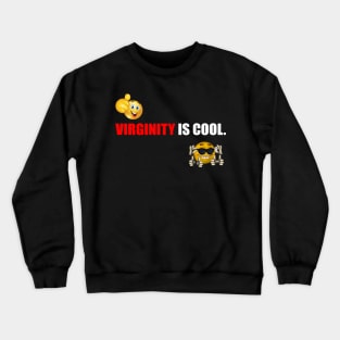 Virginity is Cool Funny Crewneck Sweatshirt